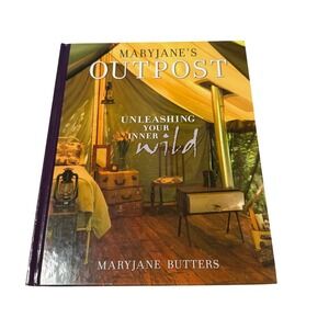 MaryJane's Outpost: Unleashing Your Inner Wild‎ First Edition Hardcover (2008)